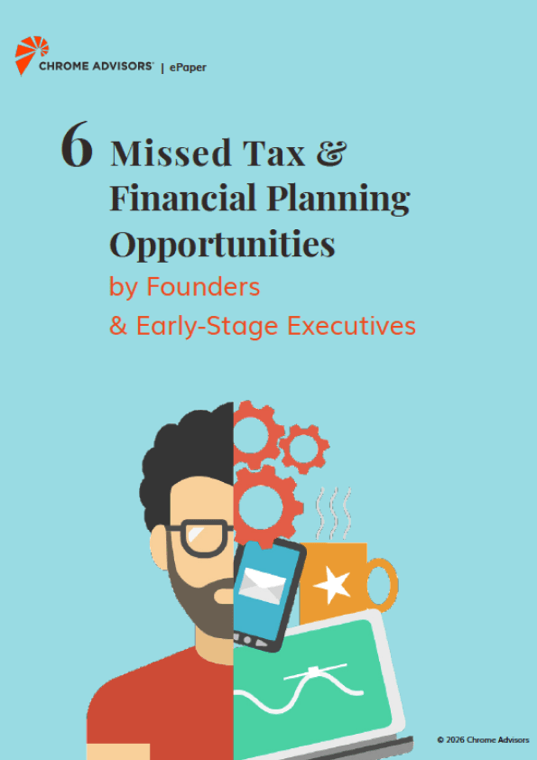 6 Missed Tax & Financial Planning Opportunities by Founders and Early-Stage Executives