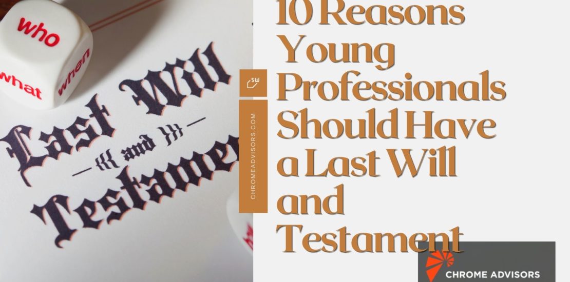 10 Reasons Young Professionals Should Have a Last Will and Testament