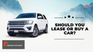 Should You Lease or Buy a Car?