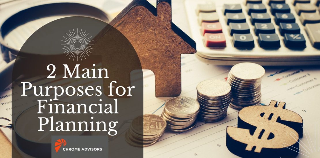 2 Main Purposes for Financial Planning